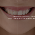 Myths and Facts About Smile Design: Is It Painful? What About the Cost and Duration? And What Happens During a Professional Transformation? / Mitos y verdades sobre el diseño de sonrisa: ¿dolor?, ¿costo y duración, y qué ocurre en una transformación profesional? VER MÁS