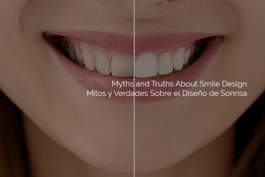 Myths and Facts About Smile Design: Is It Painful? What About the Cost and Duration? And What Happens During a Professional Transformation? / Mitos y verdades sobre el diseño de sonrisa: ¿dolor?, ¿costo y duración, y qué ocurre en una transformación profesional? VER MÁS